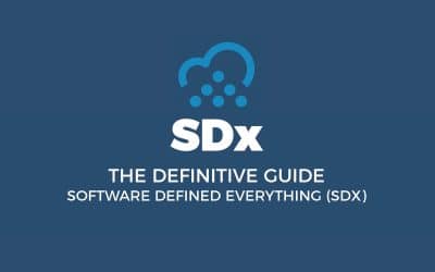 SDx (Software Defined Everything) – The Definitive Guide